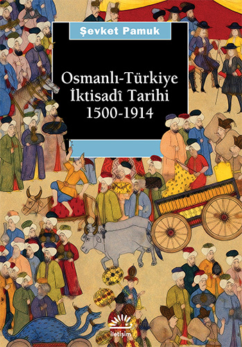 Osmanlı-Türkiye İktisadî Tarihi 1500-1914 Osmanlı-Türkiye İktisadî Tarihi 1500-1914